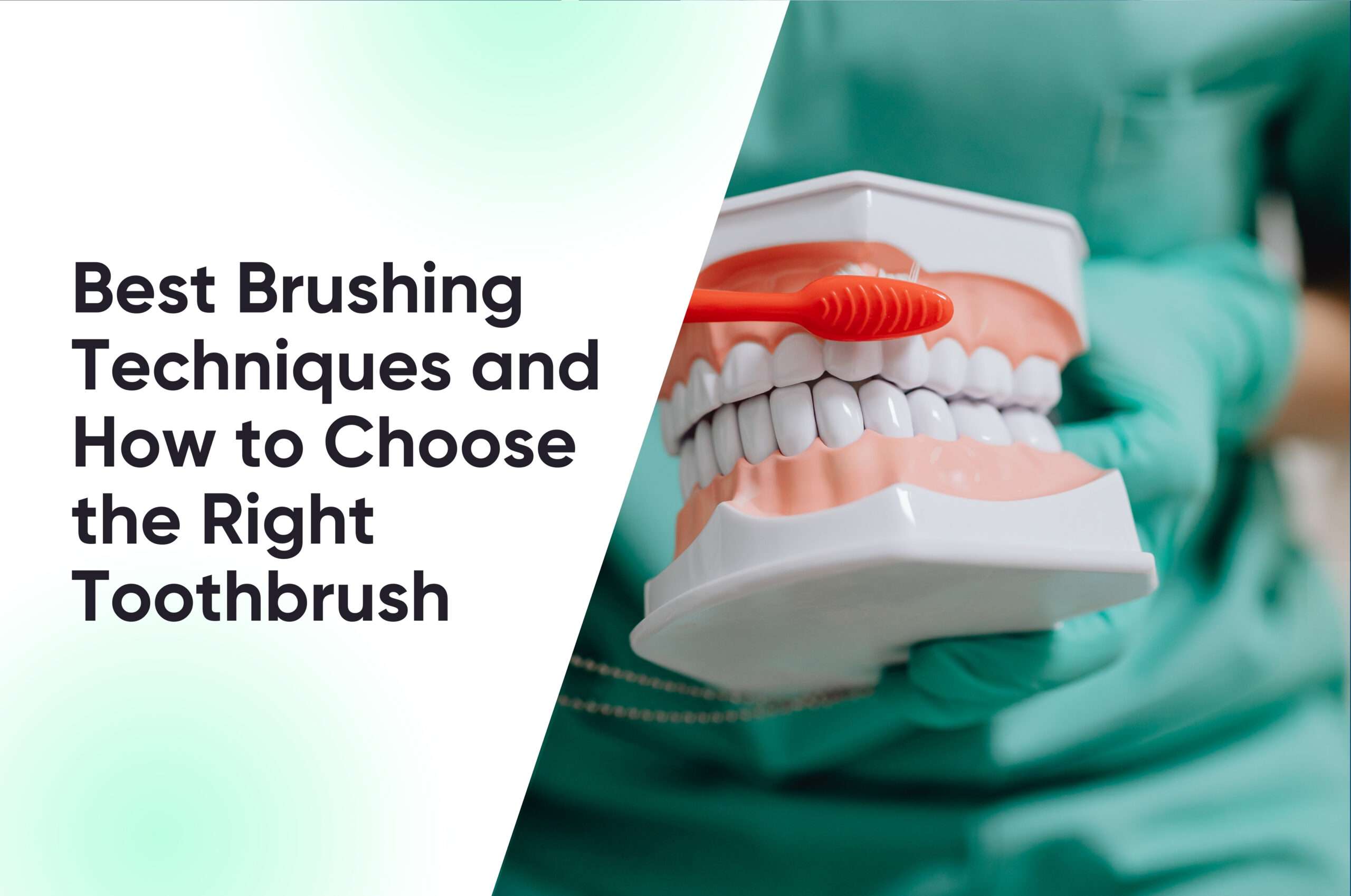 Best Brushing Techniques and How to Choose the Right Toothbrush