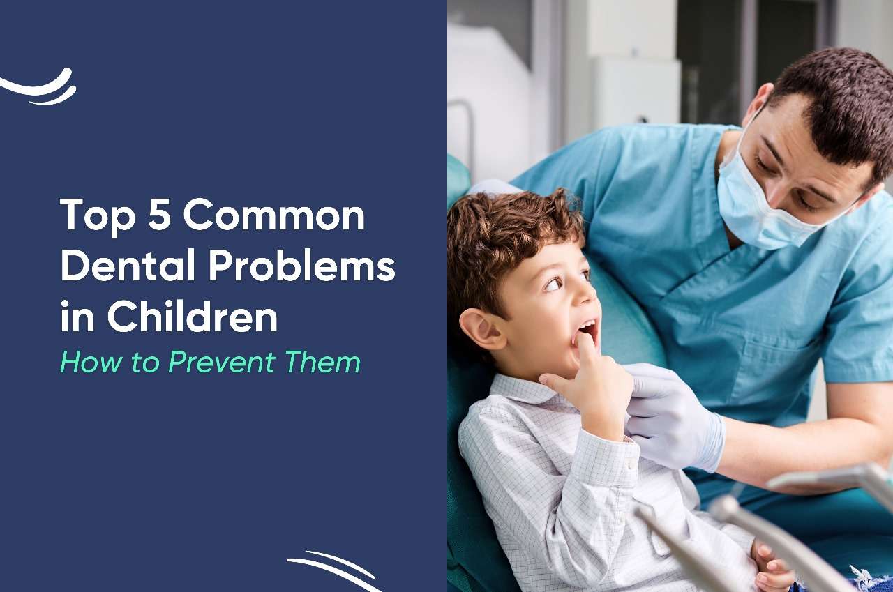 Top 5 Common Dental Problems in Children | How to Prevent Them